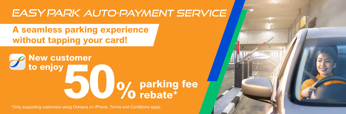 Apply for Octopus Easy Park Auto-Payment Service to enjoy 50% parking fee rebate