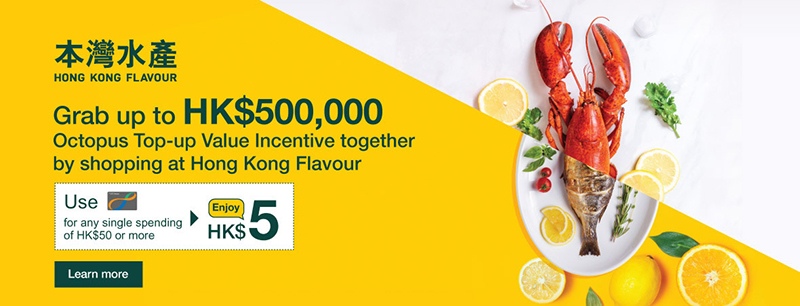 Grab up to HK$500,000 Octopus Top-up ValueIncentive by Shopping at Hong Kong Flavour