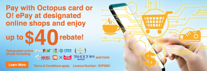 Pay with Octopus card or O! ePay at designated online shops and enjoy up to $40 rebate!