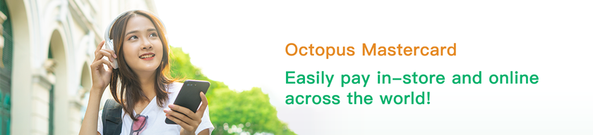 Octopus Mastercard Easily pay in-store and online across the world!